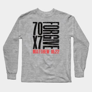 Forgive 70 X 7 Matthew 18:22 Long Sleeve T-Shirt